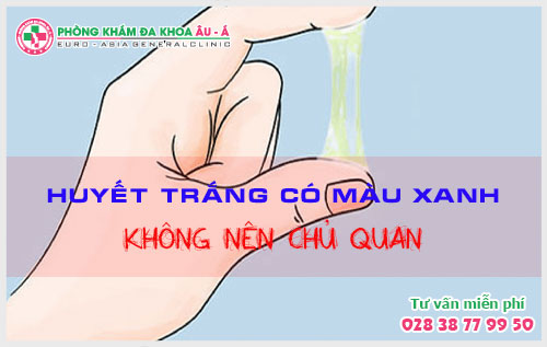 Huyết Trắng Có Màu Xanh – Hồi Chuông Cảnh Báo Nhiều Bệnh Phụ Khoa Nguy Hiểm