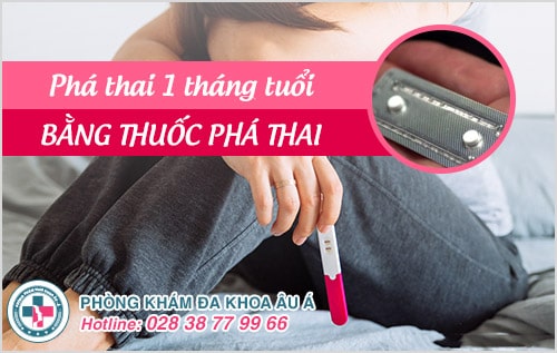 Phá thai 1 tháng, phá thai 2 tháng bằng phương pháp nào an toàn?