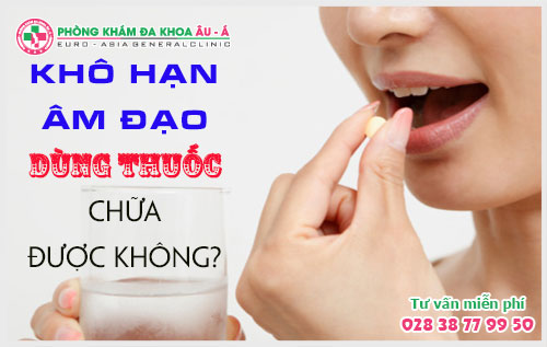 Dùng Thuốc Có Chữa Chứng Khô Âm Đạo Được Không?