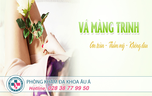 Vá Màng Trinh Như Thật Bằng Công Nghệ Mới Của Mỹ Tại Đa Khoa Âu Á
