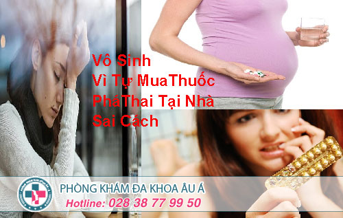 Vô Sinh Vì Tự Mua Thuốc Phá Thai Tại Nhà Sai Cách